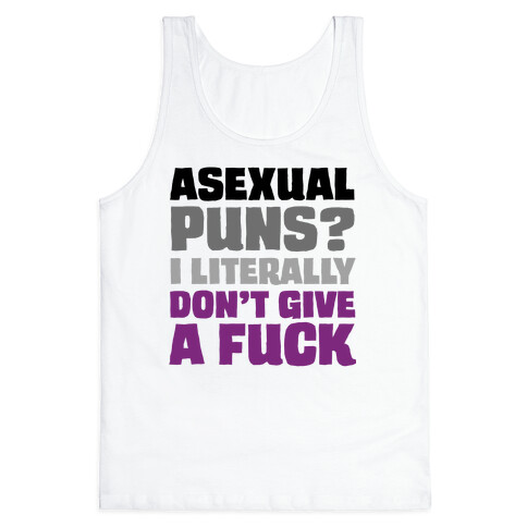 Asexual Puns? I literally Don't Give A F*** Tank Top