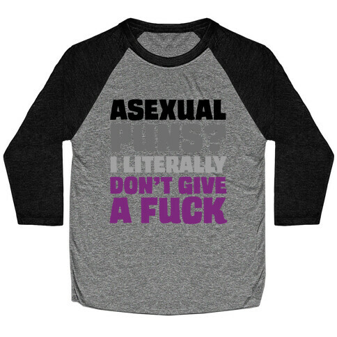 Asexual Puns? I literally Don't Give A F*** Baseball Tee