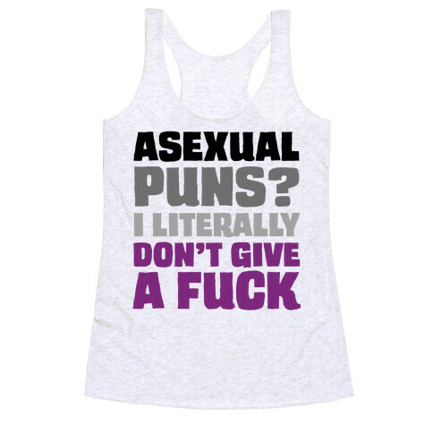 Asexual Puns? I literally Don't Give A F*** Racerback Tank Top