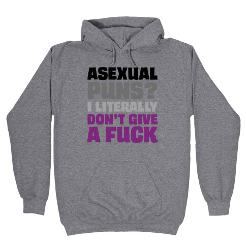 Asexual Puns? I literally Don't Give A F*** Hooded Sweatshirt
