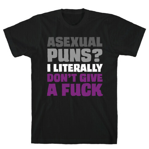 Asexual Puns? I literally Don't Give A F*** T-Shirt