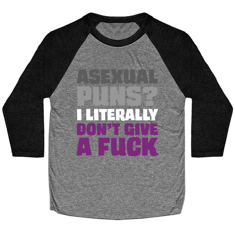 Asexual Puns? I literally Don't Give A F*** Baseball Tee