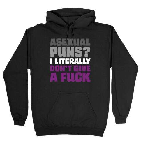 Asexual Puns? I literally Don't Give A F*** Hooded Sweatshirt