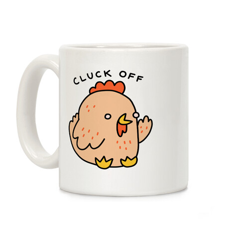 Cluck Off Chicken Coffee Mug