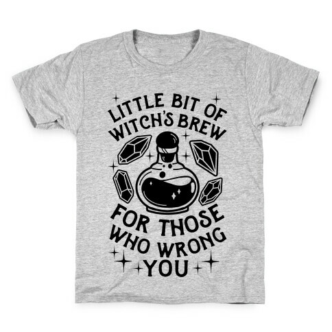Little Bit Of Witch's Brew For Those Who Wrong You Kids T-Shirt