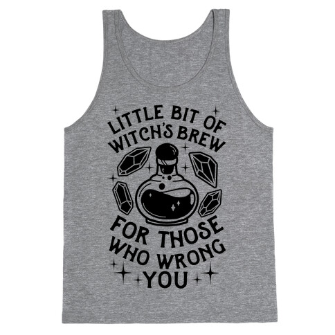 Little Bit Of Witch's Brew For Those Who Wrong You Tank Top