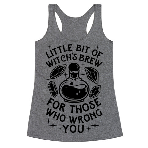 Little Bit Of Witch's Brew For Those Who Wrong You Racerback Tank Top