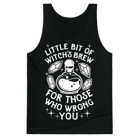 Little Bit Of Witch's Brew For Those Who Wrong You Tank Top