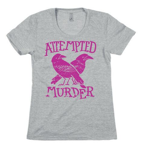 Attempted Murder  Womens T-Shirt