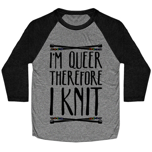 I'm Queer Therefore I Knit Baseball Tee