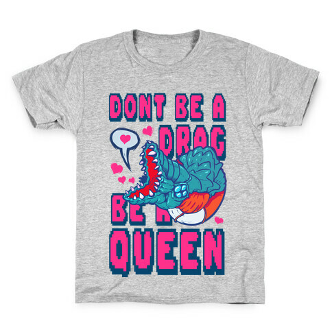 Don't Be a Drag, Be a Queen! Kids T-Shirt