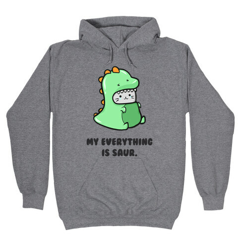 My Everything Is Saur Hooded Sweatshirt