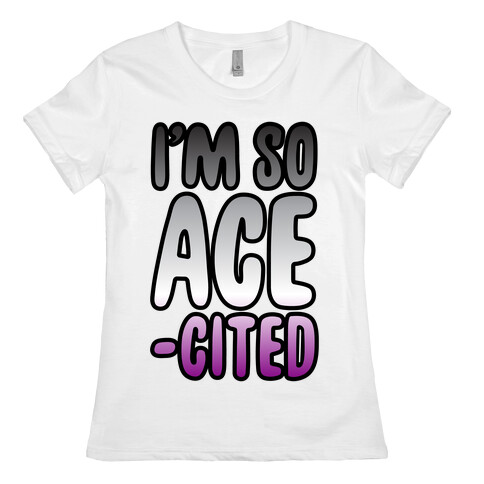 I'm So Ace-cited Womens T-Shirt
