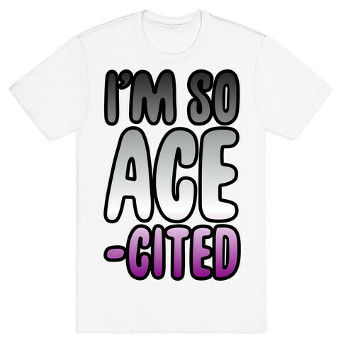 I'm So Ace-cited T-Shirt