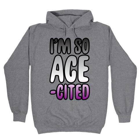 I'm So Ace-cited Hooded Sweatshirt