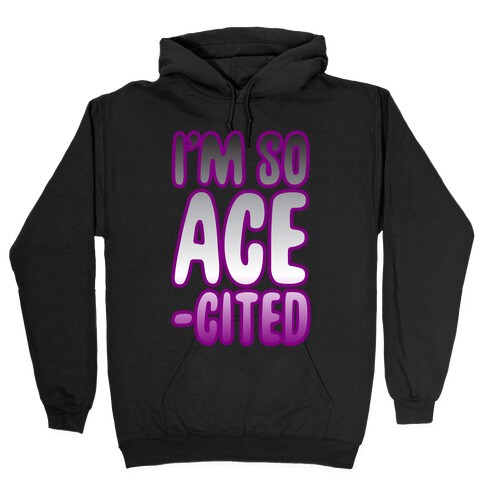 I'm So Ace-cited Hooded Sweatshirt