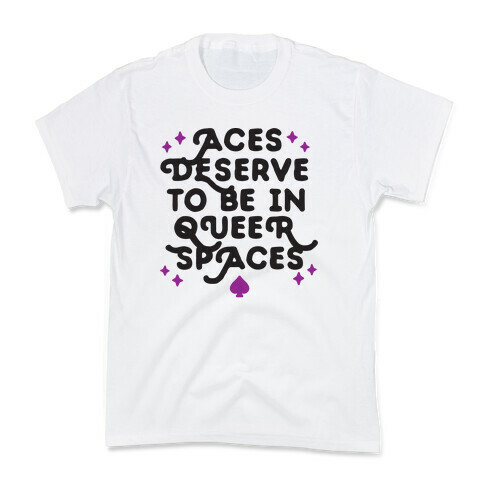 Aces Deserve To Be In Queer Spaces Kids T-Shirt