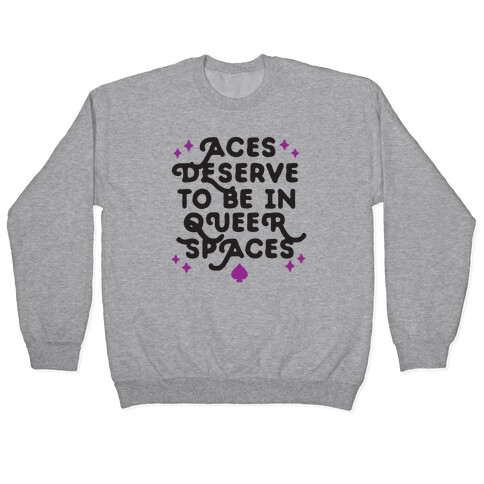 Aces Deserve To Be In Queer Spaces Pullover