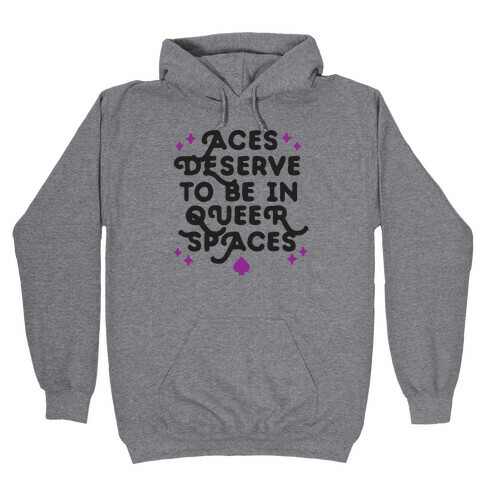 Aces Deserve To Be In Queer Spaces Hooded Sweatshirt