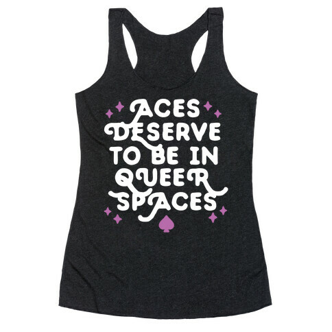 Aces Deserve To Be In Queer Spaces Racerback Tank Top