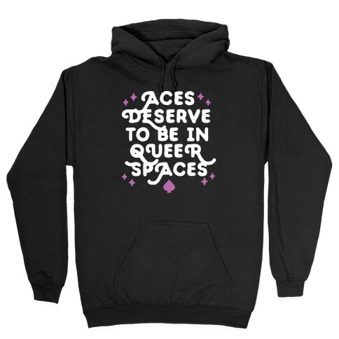 Aces Deserve To Be In Queer Spaces Hooded Sweatshirt