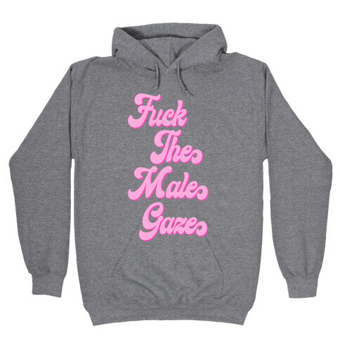 F*** The Male Gaze Hooded Sweatshirt