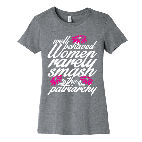 Well Behaved Women Womens T-Shirt