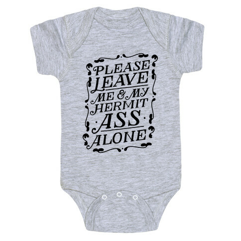 Please Leave Me And My Hermit Ass Alone  Baby One-Piece