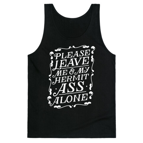 Please Leave Me And My Hermit Ass Alone  Tank Top