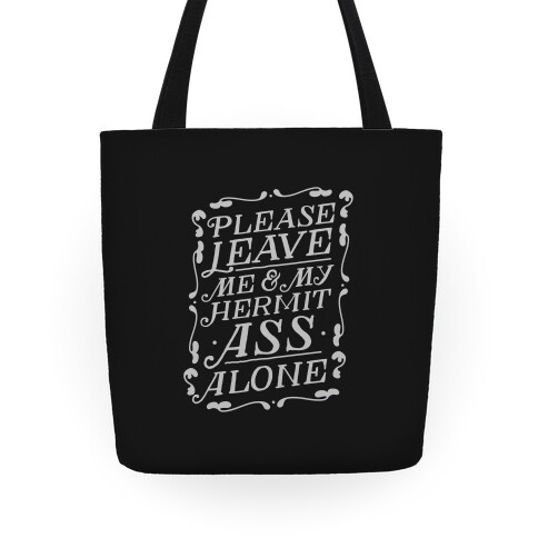 Please Leave Me And My Hermit Ass Alone  Tote