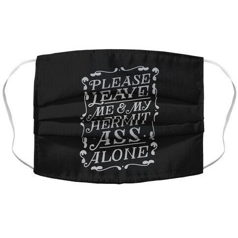 Please Leave Me And My Hermit Ass Alone  Accordion Face Mask