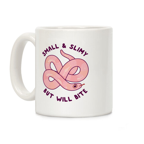 Small And Slimy, But Will Bite Coffee Mug