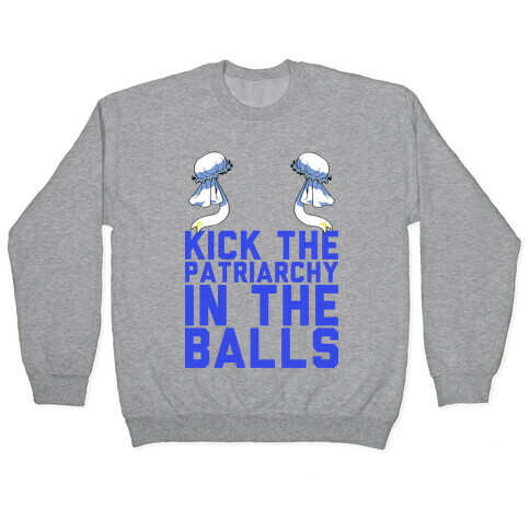 Kick The Patriarchy In The Balls Pullover