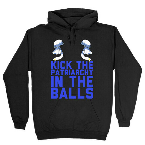 Kick The Patriarchy In The Balls Hooded Sweatshirt