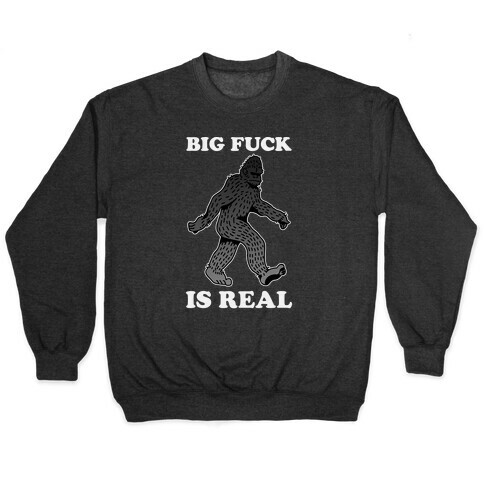BIG F*** Is Real Pullover