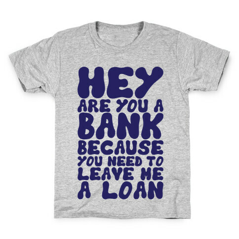 Leave Me A Loan Kids T-Shirt