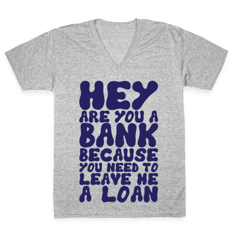 Leave Me A Loan V-Neck Tee Shirt