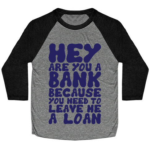 Leave Me A Loan Baseball Tee