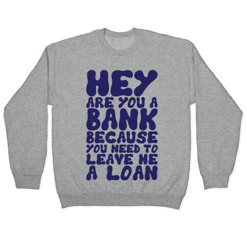 Leave Me A Loan Pullover