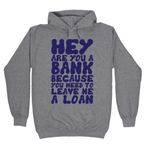 Leave Me A Loan Hooded Sweatshirt