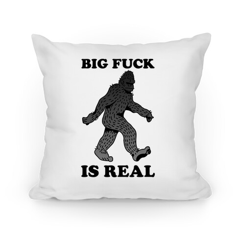 BIG F*** Is Real Pillow
