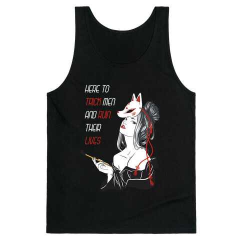 Here To Trick Men And Ruin Their Lives Tank Top