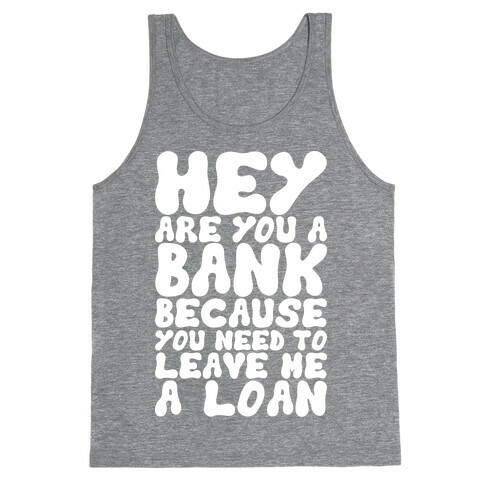 Leave Me A Loan Tank Top