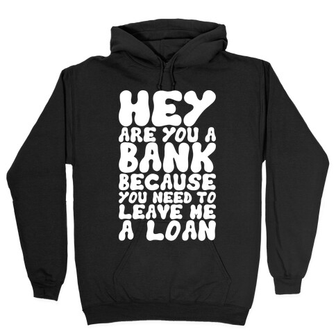 Leave Me A Loan Hooded Sweatshirt