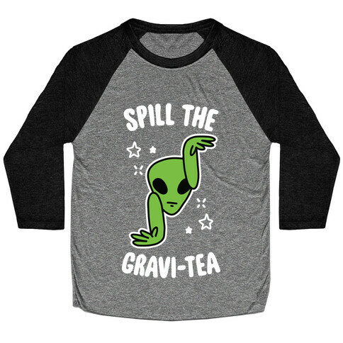 Spill The Gravi-Tea Baseball Tee