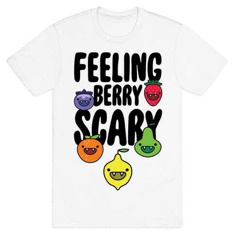 Feeling Berry Scary T-Shirt