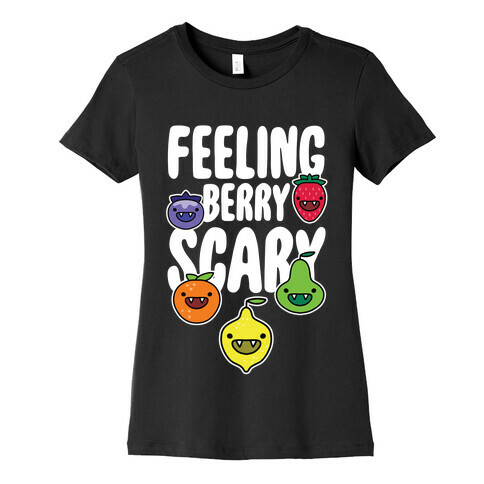 Feeling Berry Scary Womens T-Shirt