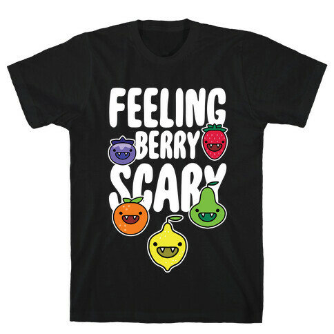 Feeling Berry Scary T-Shirt