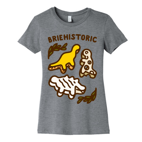 Briehistoric Dinosaur Cheese Parody Womens T-Shirt
