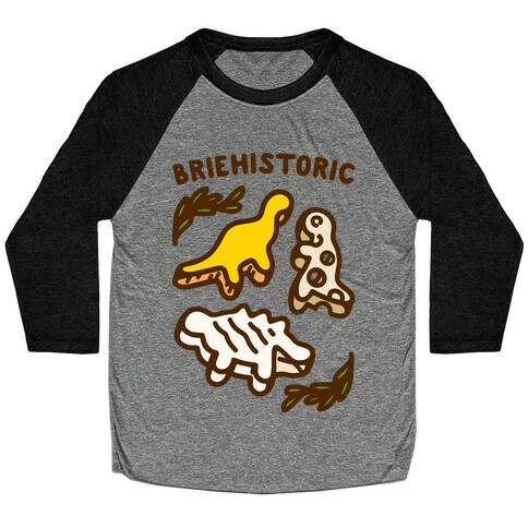 Briehistoric Dinosaur Cheese Parody Baseball Tee